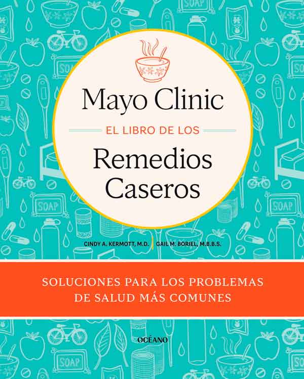 MAYO CLINIC - EL LIBRO DE LOS REMEDIOS CASEROS