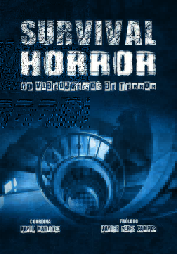 SURVIVAL HORROR: 50 VIDEOJUEGOS DE TERROR