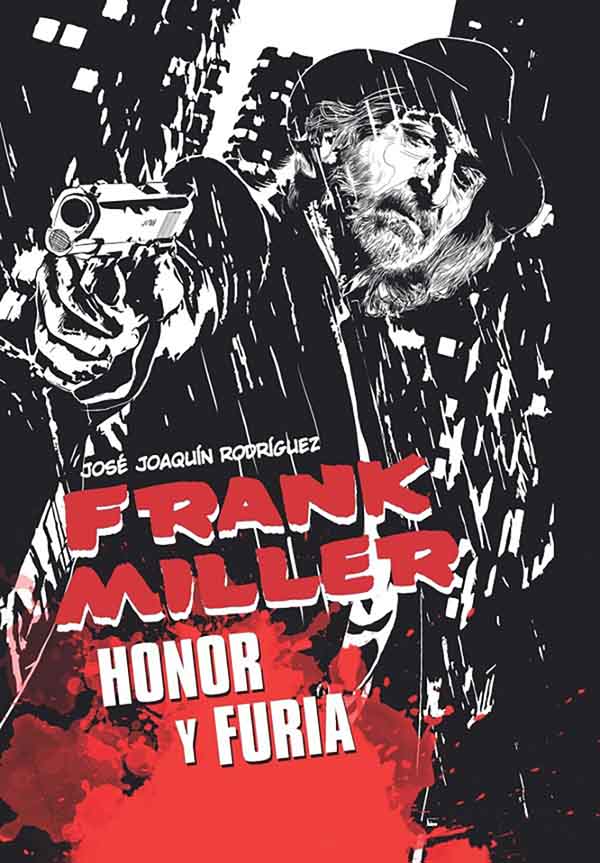FRANK MILLER. HONOR Y FURIA