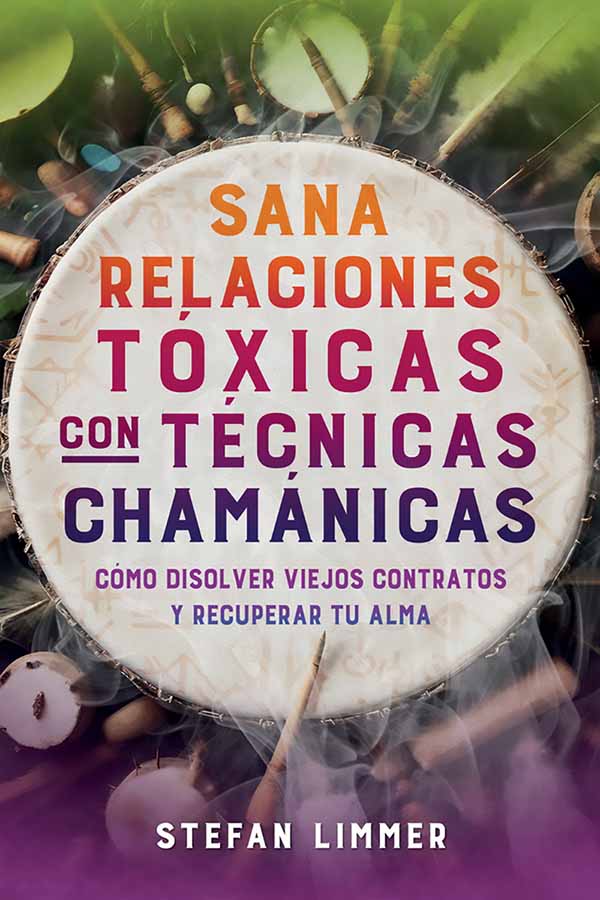 SANA RELACIONES TOXICAS CON TECNICAS CHAMANICAS